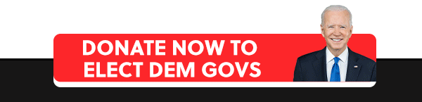 DONATE NOW TO ELECT DEM GOVS